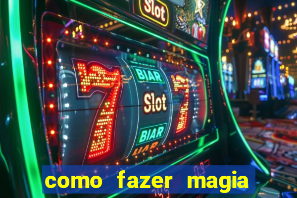 como fazer magia de fogo na vida real